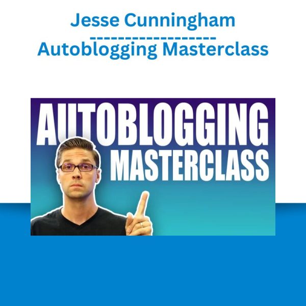 Jesse Cunningham Autoblogging Masterclass